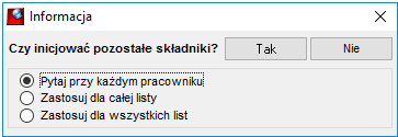 Informacja wyświetlana w czasie kompletacji list płac, gdy inicjowanie składników w parametrach użytkownika jest ustawione na Nie