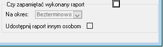 Fragment okna Uruchom raport->sekcja Czy zapamiętać wykonany raport